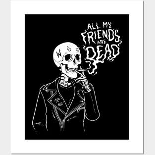 ALL MY FRIENDS ARE DEAD T-SHIRT Posters and Art